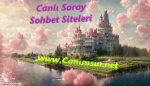 Canlı Saray Sohbet Siteleri